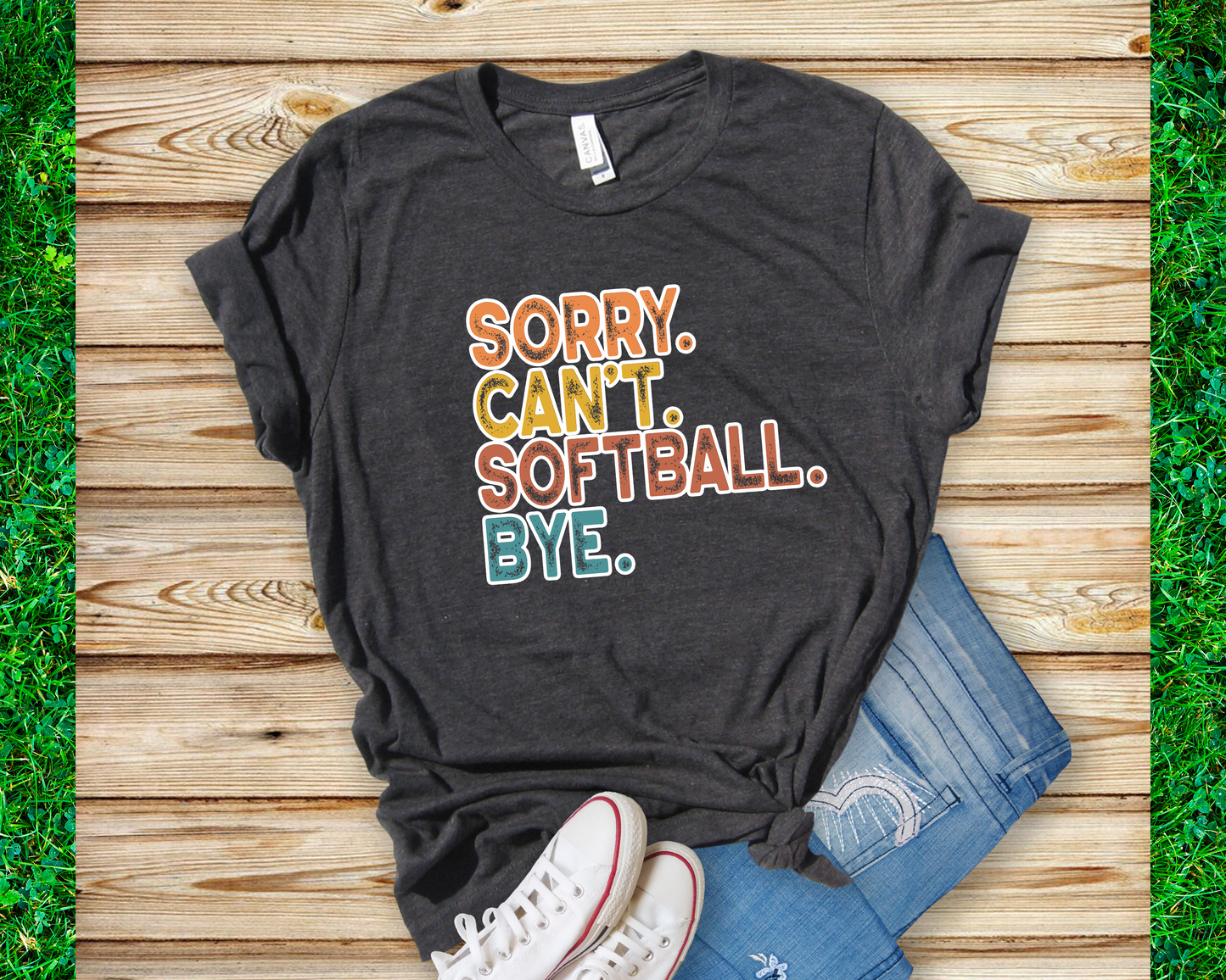 Sorry Can't Softball Bye - Tshirt or Long Sleeve
